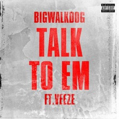 BigWalkDog & Veeze — Talk To Em
