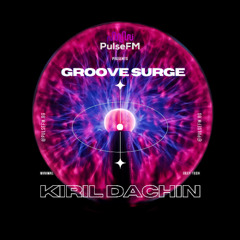 Groove Surge #007 by Pavel Kaleev presents Kiril Dachin