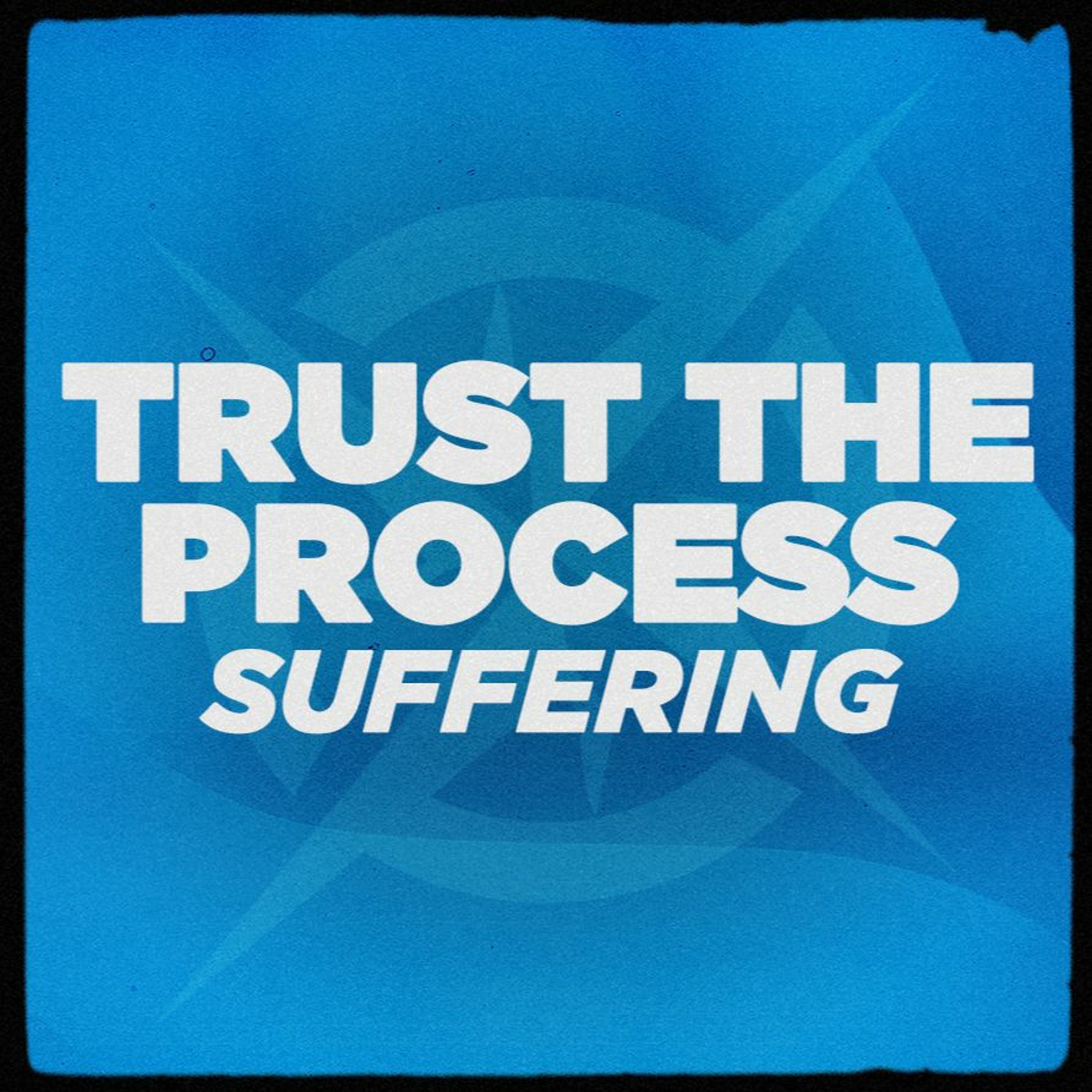 Trust The Process - Suffering episode artwork