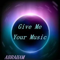 Give Me Your Music