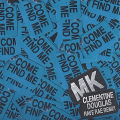 MK, Clementine Douglas - Come Find Me (Rave Rae Remix) Vocals Pitched Down