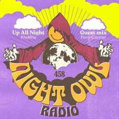 Night Owl Radio 458 ft. KhoMha and Ferry Corsten