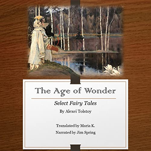 FREE KINDLE 📋 The Age of Wonder: Select Fairy Tales by  Alexei Tolstoy,Jim Spring,TS