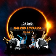 DJ CIGO - BALKAN ECSTASSE VOLUME 2 (Promo Mix)