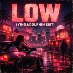 LOW (YING&DOLPHIN) EDIT (FILTERED DUE COPYRIGHT)