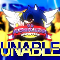 UNABLE - Vs. Sonic.EXE REWRITTEN