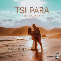 Zoubs Mars - Tsi Para (DJ Fabinho FM Kizomba Remix)