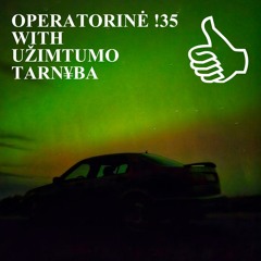 OPERATORINĖ !35 WITH UŽIMTUMO TARN¥BA