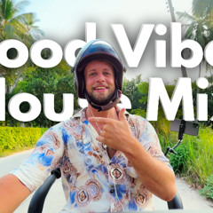 Groovy Good Vibes House Mix - Uplifting Summer Music