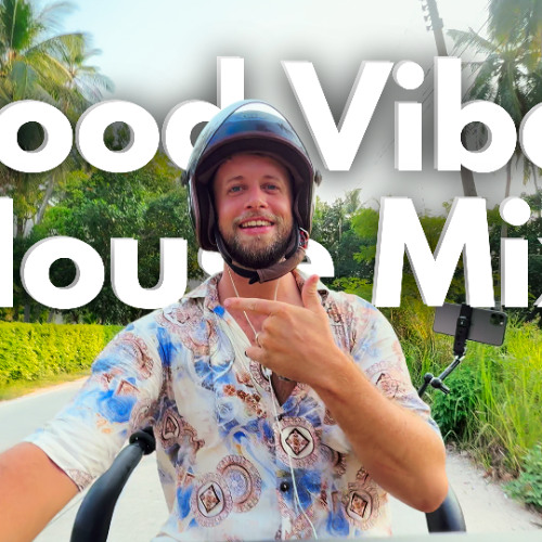 Groovy Good Vibes House Mix - Uplifting Summer Music