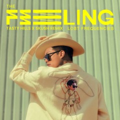 The Feeling (Tasty Hills X Skush Remix)