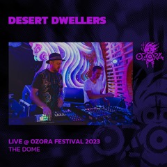 Desert Dwellers @ Ozora Festival 2023 | The Dome