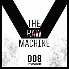 008 - The Raw Machine by Paramind