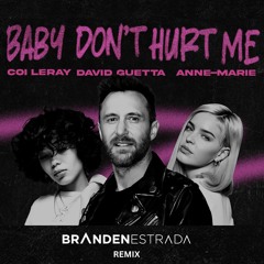 Baby Don't Hurt Me (Branden Estrada Remix)