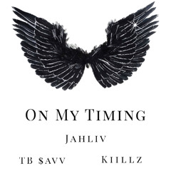 On My Timing (Ft. TB $avv X Kiillz)