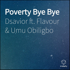 Poverty Bye Bye (feat. Flavour & Umu Obiligbo)