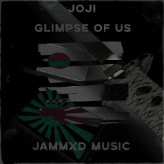 Joji Glimpse Of Us (Jammxd Music)