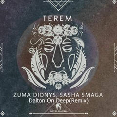 Zuma Dionys, Sasha Smaga - Terem (Dalton On Deep Remix)