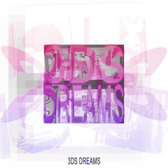 3DS Dreams (super slowed)