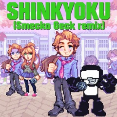 Shinkyoku (Smecko Geck Remix)