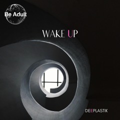 Deeplastik - Wake Up (Club Mix)