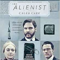 [Access] [PDF EBOOK EPUB KINDLE] The Alienist by Caleb CarrEdward Herrmann 📚