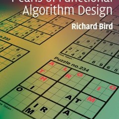 [Read] EPUB KINDLE PDF EBOOK Pearls of Functional Algorithm Design by  Richard Bird 💖