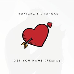 Get You Home RMX (ft. Fargas)