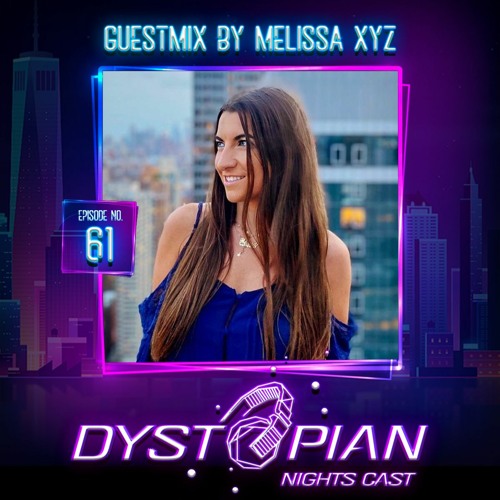 Dystopian Nights Cast 61 With Guestmix By Melissa XYZ (June 30, 2022)