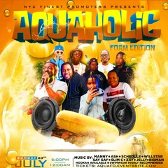 JULY 23 Aquaholic "Foam Edition" Live Audio (Manny x Willstar x Ash + Schedule x Say Say)
