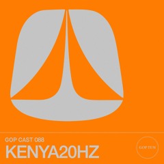 Gop Cast 088 - KENYA20HZ