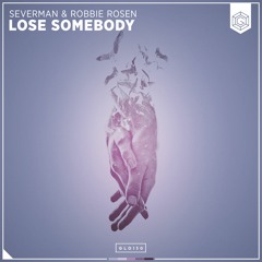 Severman & Robbie Rosen - Lose Somebody