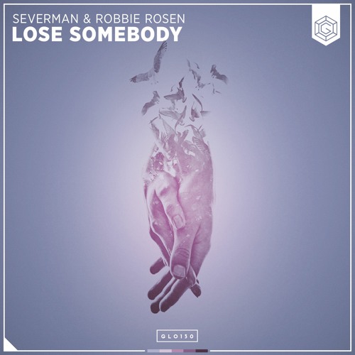 Severman & Robbie Rosen - Lose Somebody (Extended Mix)