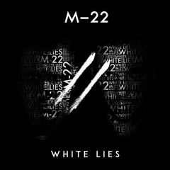 M-22 - White Lies