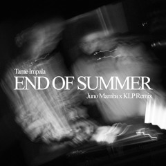 Tame Impala - End Of Summer (Juno Mamba, KLP Remix) | FREE DL