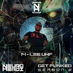 NEUROHEADZ// GET FUNKED SERIES 2 - 014 LEE UHF