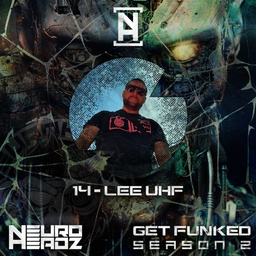 NEUROHEADZ// GET FUNKED SERIES 2 - 014 LEE UHF