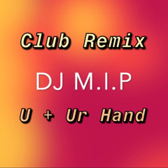 U + Ur Hand | Club Remix | DJ M.I.P