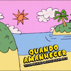 Vitor Bueno & Dioli Feat. RCS - Quando Amanhecer  (Extended)