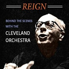 GET [EBOOK EPUB KINDLE PDF] George Szell's Reign: Behind the Scenes with the Cleveland Orchestra (Mu