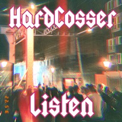 HardCosser - Listen!