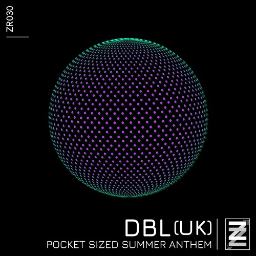 PREMIERE: DBL (UK) - Pocket Sized Summer Anthem (Original Mix) [Zeca Records]