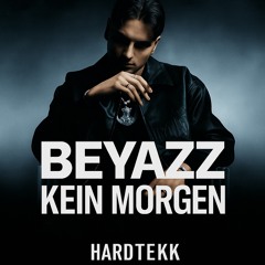 Beyazz - Kein Morgen - HARDTEKK remix b.c