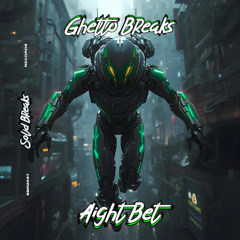 Ghetto Breaks - Aight Bet
