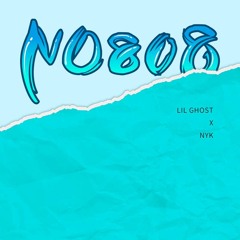 《NO 808》  Lil Ghost 小鬼王琳凯 ft. NYK