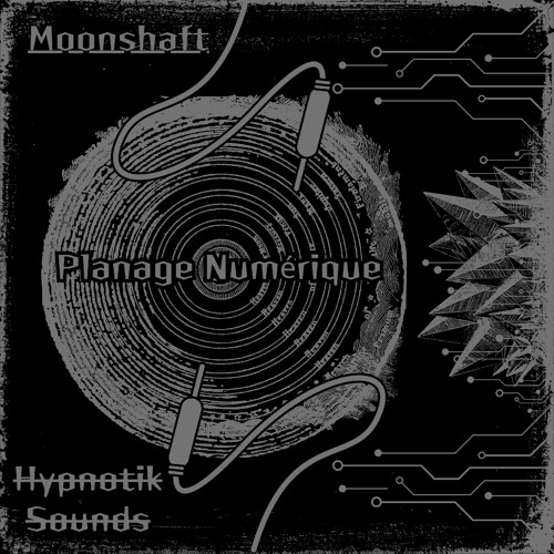 Moonshaft - Planage Numérique [Hypnøtįk Søunds]