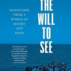 View PDF The Will to See: Dispatches from a World of Misery and Hope by  Bernard-Henri Levy