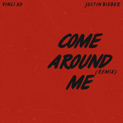 COME AROUND ME (REMIX) [w/ Justin Bieber]