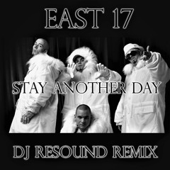 East 17 - Stay another day (Dj REsound remix)
