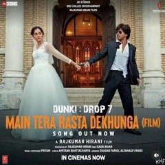 Dunki： Main Tera Rasta Dekhunga (Film Version) ｜Shah Rukh Khan ｜Taapsee ｜Pritam,Shadab,Altamash